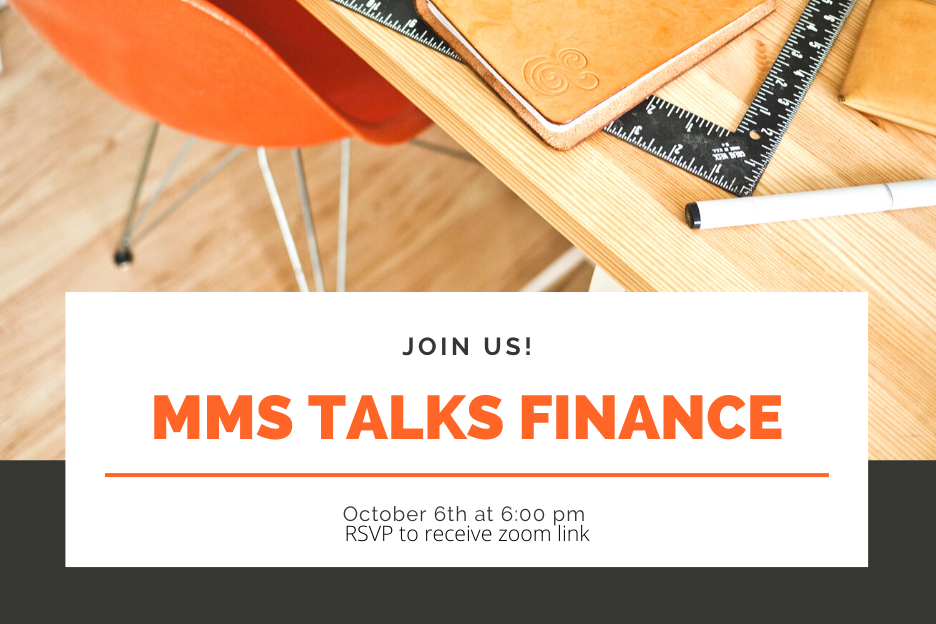 Join us! MMS Talks Finance October 6th at 6:00pm RSVP to receive zoom link Join us! MMS Talks Finance October 6th at 6:00pm RSVP to receive zoom link